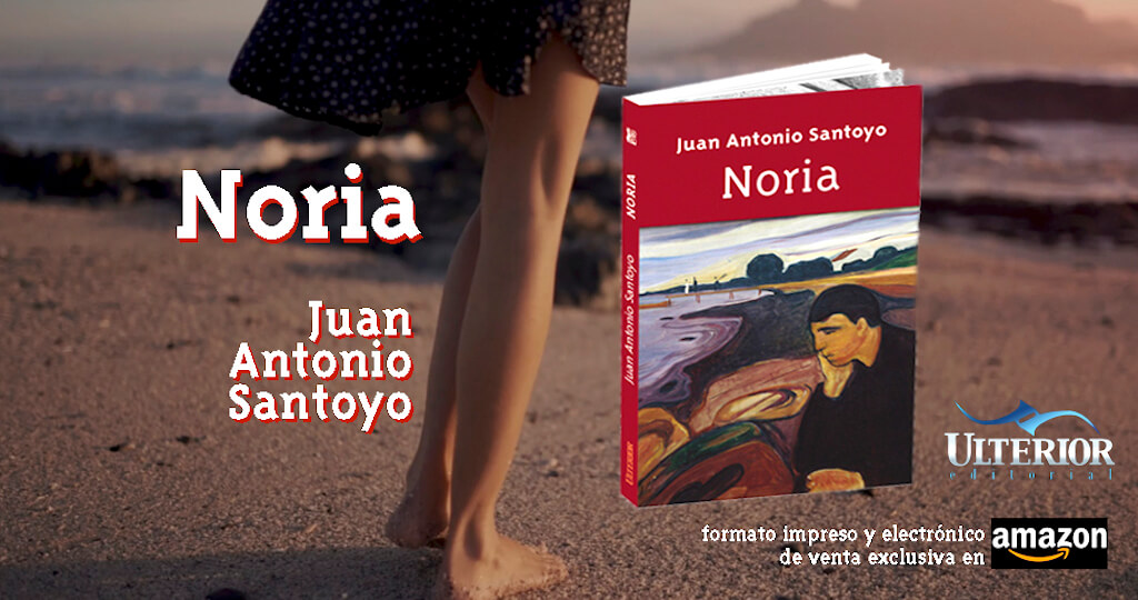 En este momento estás viendo Mira la presentación de ‘Noria’, la novela de Juan Antonio Santoyo